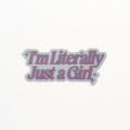 I'm Literally Just a Girl Sticker