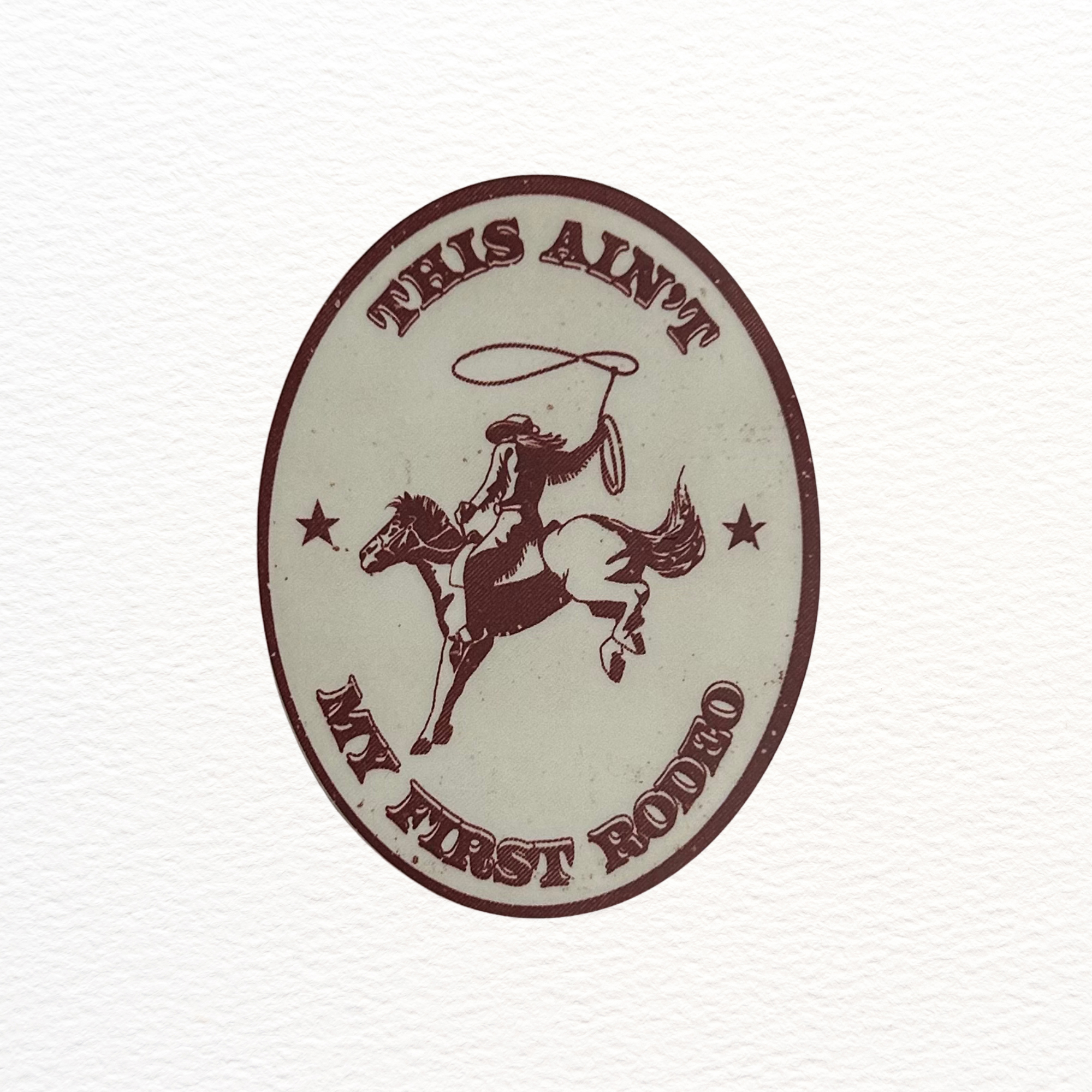 This Ain't My First Rodeo Sticker