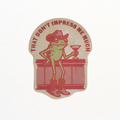 Don't Impress Me Much Sticker